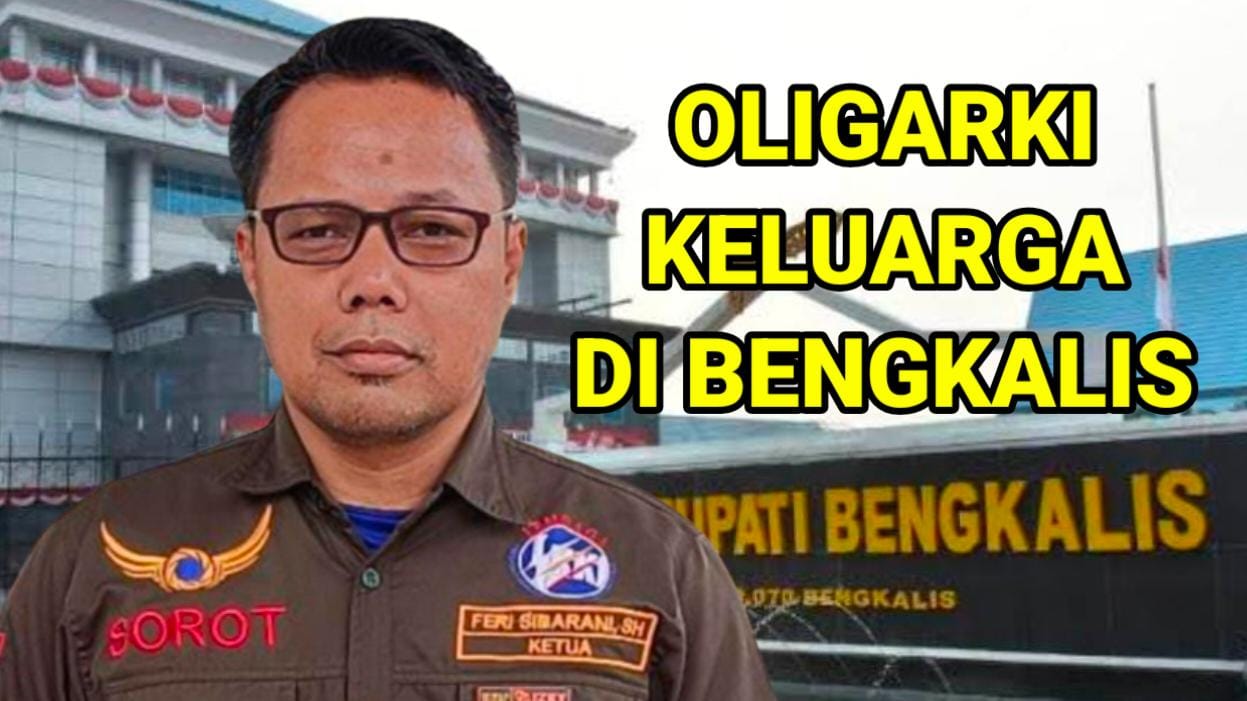 Bengkalis, Dipimpin Oleh Oligarki Keluarga, Minim Integritas Dan Profesionalitas, Rentan Korupsi