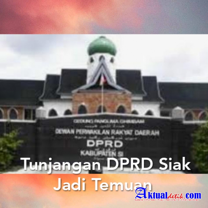 1,6 Miliar Kelebihan Tunjangan Dewan Siak Belum Diketahui Informasinya