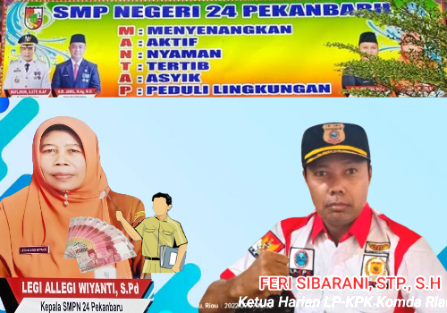 Kepala SMPN 24 Pekanbaru Diduga Lakukan Penggelapan Gaji Honorer, LP-KPK Bicara