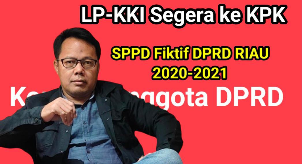 Kalau Kejati Riau Tidak Berani Ungkap Dugaan SPPD Fiktif 65 Dewan Riau, LP-KKI Pastikan ke KPK