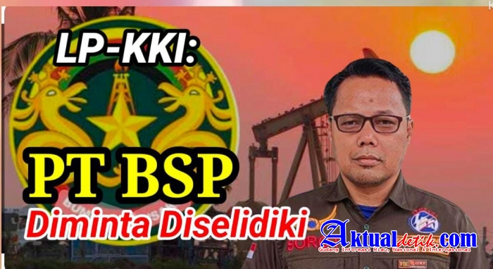 SKK Migas Surati PT BSP, LP-KKI Sebut, Bukti Direktur Tidak Profesional