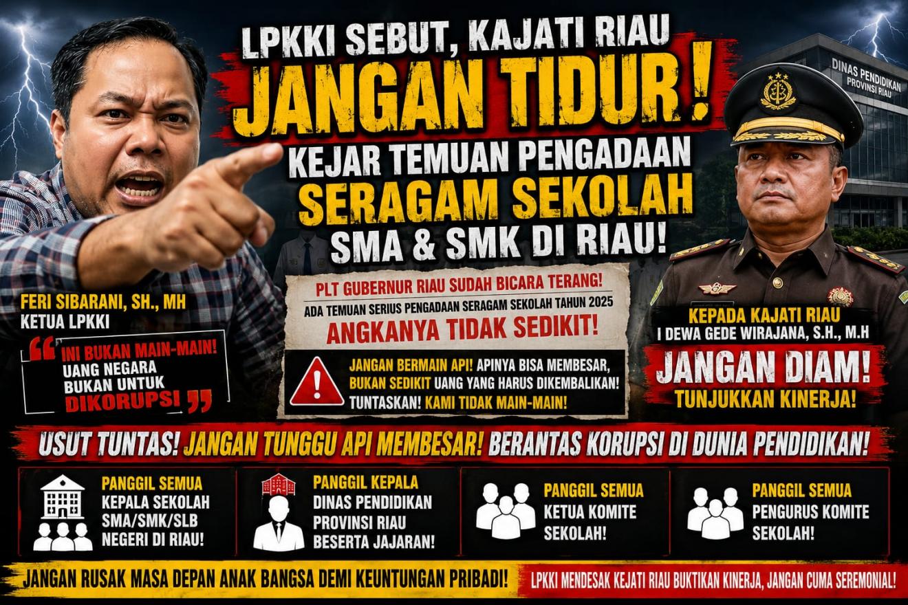 LPKKI Sebut, Kajati Riau Jangan TIDUR, Kejar Temuan Pengadaan Seragam Sekolah SMA di Riau