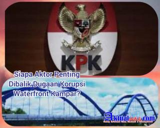 Terkait Korupsi Jembatan Waterfront Kampar, Diminta KPK Tidak Tebang Pilih